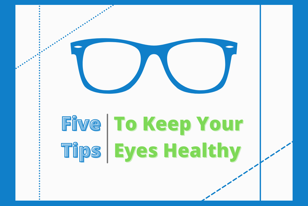 5 Tips To Keep Your Eyes Healthy