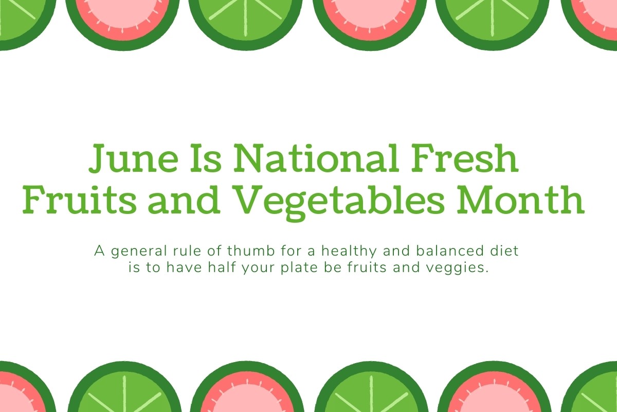 June Is National Fresh Fruits and Vegetables Month